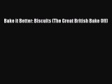 [Read Book] Bake it Better: Biscuits (The Great British Bake Off)  EBook