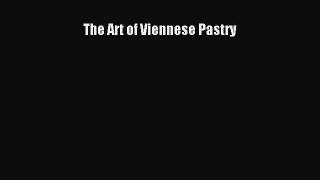 [Read Book] The Art of Viennese Pastry Free PDF