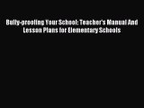 Read Bully-proofing Your School: Teacher's Manual And Lesson Plans for Elementary Schools Ebook