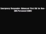Download Emergency Responder: Advanced First Aid for Non–EMS Personnel (EMR)  EBook