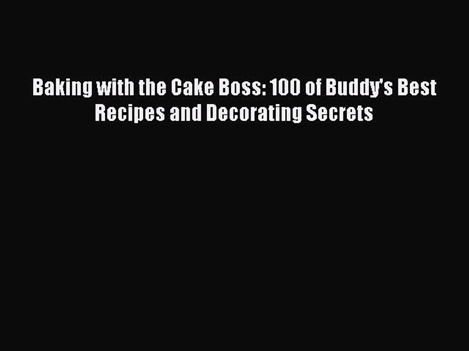 [Download PDF] Baking with the Cake Boss: 100 of Buddy's Best Recipes and Decorating Secrets