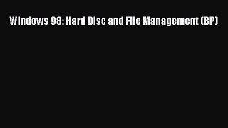 [PDF] Windows 98: Hard Disc and File Management (BP) [Download] Full Ebook