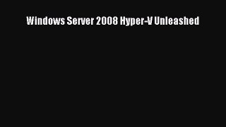 [PDF] Windows Server 2008 Hyper-V Unleashed [Download] Full Ebook