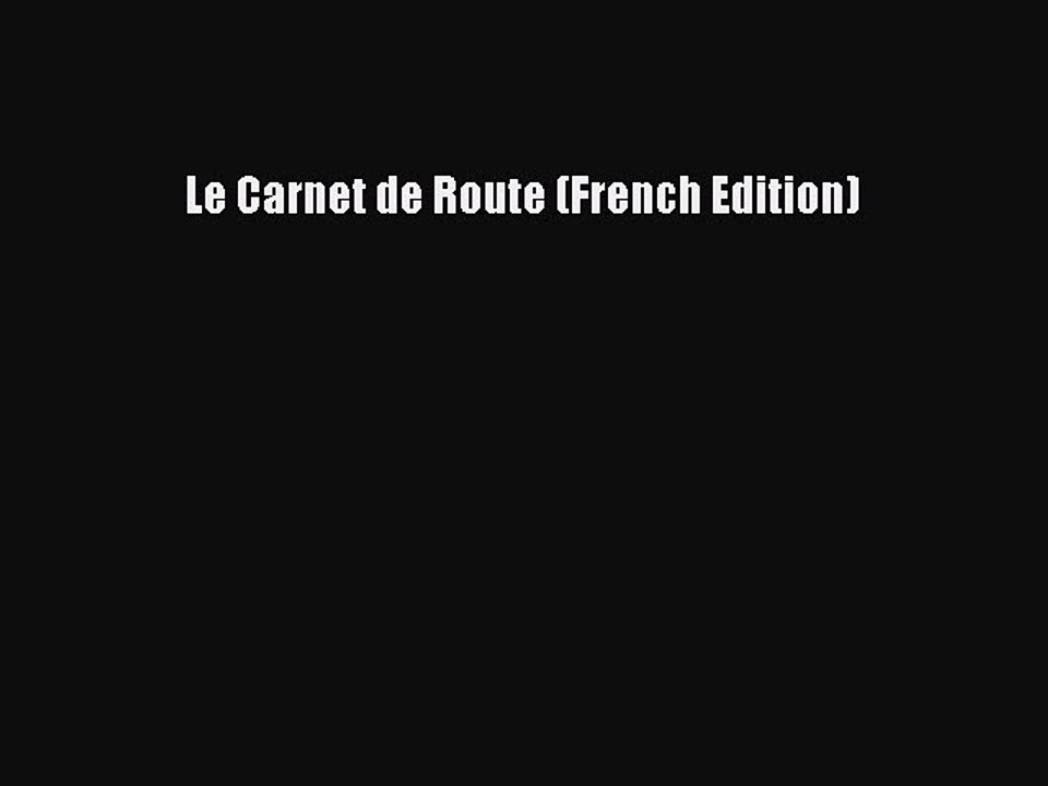 Download Le Carnet de Route (French Edition) PDF Online