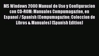 [PDF] MS Windows 2000 Manual de Uso y Configuracion con CD-ROM: Manuales Compumagazine en Espanol