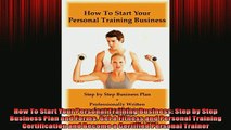 READ book  How To Start Your Personal Training Business Step by Step Business Plan and Forms Get a  FREE BOOOK ONLINE