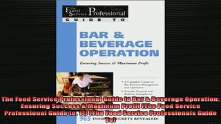 READ FREE Ebooks  The Food Service Professional Guide to Bar  Beverage Operation Ensuring Success  Online Free