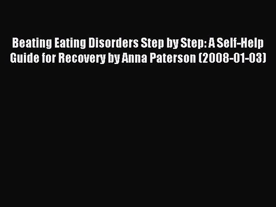 Read Beating Eating Disorders Step by Step: A Self-Help Guide for Recovery by Anna Paterson