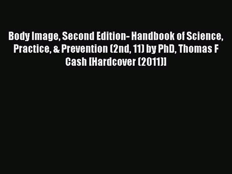Read Body Image Second Edition- Handbook of Science Practice & Prevention (2nd 11) by PhD Thomas