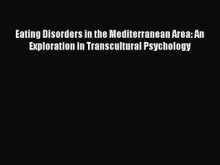 Read Eating Disorders in the Mediterranean Area: An Exploration in Transcultural Psychology