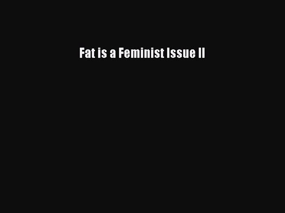 Read Fat is a Feminist Issue II Ebook Free