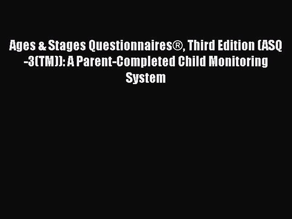 [PDF] Ages & Stages Questionnaires® Third Edition (ASQ-3(TM)): A Parent-Completed Child Monitoring