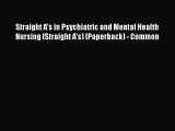 Download Straight A's in Psychiatric and Mental Health Nursing (Straight A's) (Paperback) -