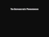 [PDF] The Bureaucratic Phenomenon [Download] Full Ebook