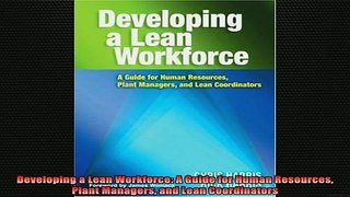 FREE EBOOK ONLINE  Developing a Lean Workforce A Guide for Human Resources Plant Managers and Lean Online Free