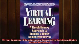 READ book  Virtual Learning A Revolutionary Approach to Building a Highly Skilled Workforce  FREE BOOOK ONLINE