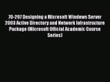[PDF] 70-297 Designing a Microsoft Windows Server 2003 Active Directory and Network Infrastructure