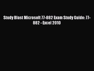 [PDF] Study Blast Microsoft 77-882 Exam Study Guide: 77-882 - Excel 2010 [Download] Online