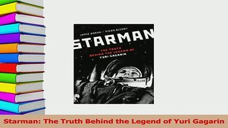 Read  Starman The Truth Behind the Legend of Yuri Gagarin Ebook Free