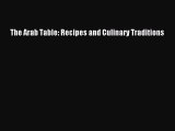 [PDF] The Arab Table: Recipes and Culinary Traditions [Read] Full Ebook