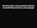 [Read PDF] New Short Guide to the Accentuation of Ancient Greek (BCP Advanced Greek & Latin