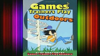 EBOOK ONLINE  Games Trainers Play Outdoors  DOWNLOAD ONLINE