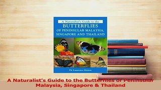 Read  A Naturalists Guide to the Butterflies of Peninsular Malaysia Singapore  Thailand Ebook Free