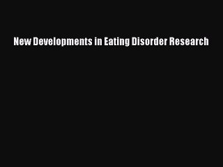 Download New Developments in Eating Disorder Research PDF Free