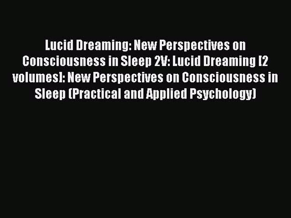Read Lucid Dreaming: New Perspectives on Consciousness in Sleep 2V: Lucid Dreaming [2 volumes]: