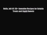 [Download PDF] Hello Jell-O!: 50+ Inventive Recipes for Gelatin Treats and Jiggly Sweets Ebook