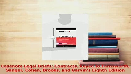 Download  Casenote Legal Briefs Contracts Keyed to Farnsworth Sanger Cohen Brooks and Garvins  Read Online
