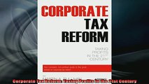 Free PDF Downlaod  Corporate Tax Reform Taxing Profits in the 21st Century  DOWNLOAD ONLINE