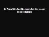 Download Six Years With God: Life Inside Rev. Jim Jones's Peoples Temple Ebook Free
