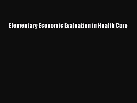 [PDF] Elementary Economic Evaluation in Health Care [Download] Online