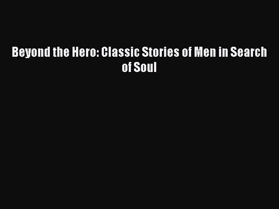 PDF Beyond the Hero: Classic Stories of Men in Search of Soul  EBook