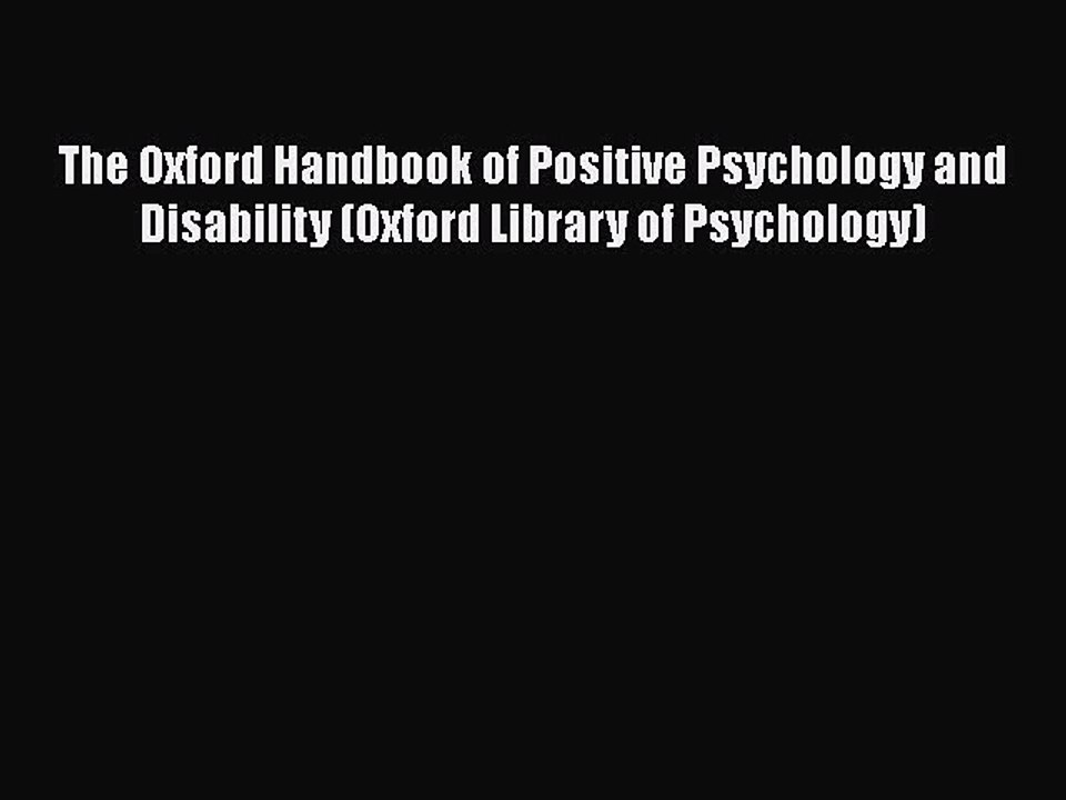 Download The Oxford Handbook of Positive Psychology and Disability (Oxford Library of Psychology)