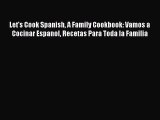 [PDF] Let's Cook Spanish A Family Cookbook: Vamos a Cocinar Espanol Recetas Para Toda la Familia