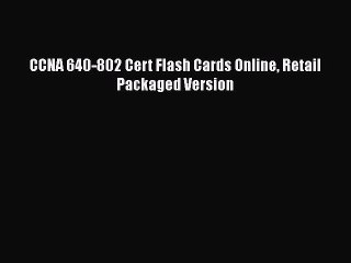 [PDF] CCNA 640-802 Cert Flash Cards Online Retail Packaged Version [Download] Online