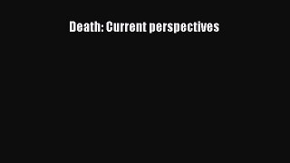 Read Death: Current perspectives Ebook Free