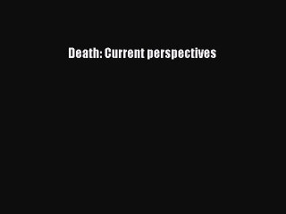 Read Death: Current perspectives Ebook Free