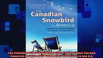 Free PDF Downlaod  The Canadian Snowbird in America Professional Tax and Financial Insights Into Temporary READ ONLINE