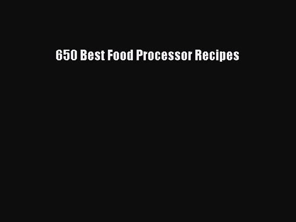 [PDF] 650 Best Food Processor Recipes [Download] Full Ebook