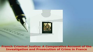 Download  French Criminal Justice A Comparative Account of the Investigation and Prosecution of  EBook