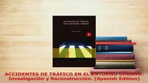 Download  ACCIDENTES DE TRÁFICO EN EL ENTORNO URBANO Investigación y Reconstrucción Spanish  Read Online