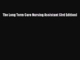 Read The Long Term Care Nursing Assistant (3rd Edition) Ebook Free