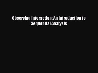 Download 'Observing Interaction' Sequential Analysis 📘