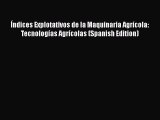 [PDF] Índices Explotativos de la Maquinaria Agrícola: Tecnologías Agrícolas (Spanish Edition)