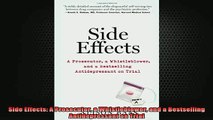 READ book  Side Effects A Prosecutor a Whistleblower and a Bestselling Antidepressant on Trial Free Online