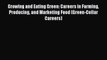 [PDF] Growing and Eating Green: Careers in Farming Producing and Marketing Food (Green-Collar