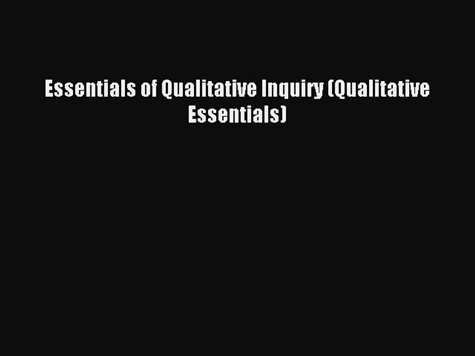 [Read PDF] Essentials of Qualitative Inquiry (Qualitative Essentials) Ebook Free